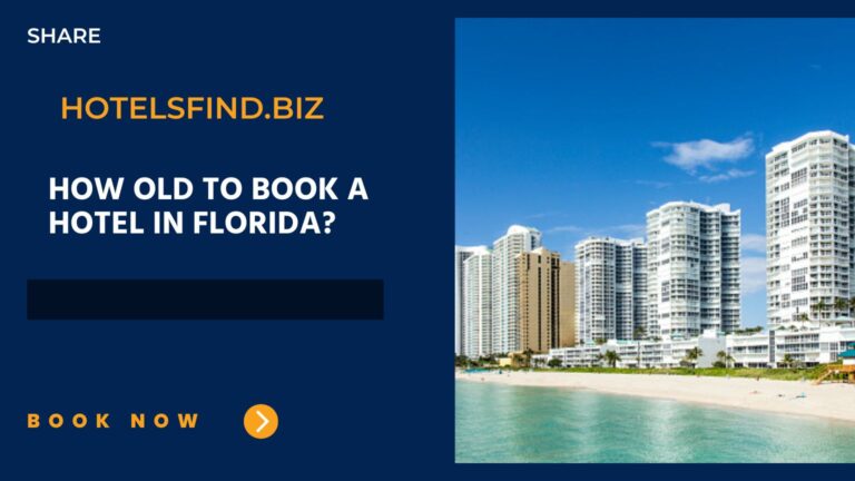 How Old to Book a Hotel In Florida? (18+ Check-In) 2024
