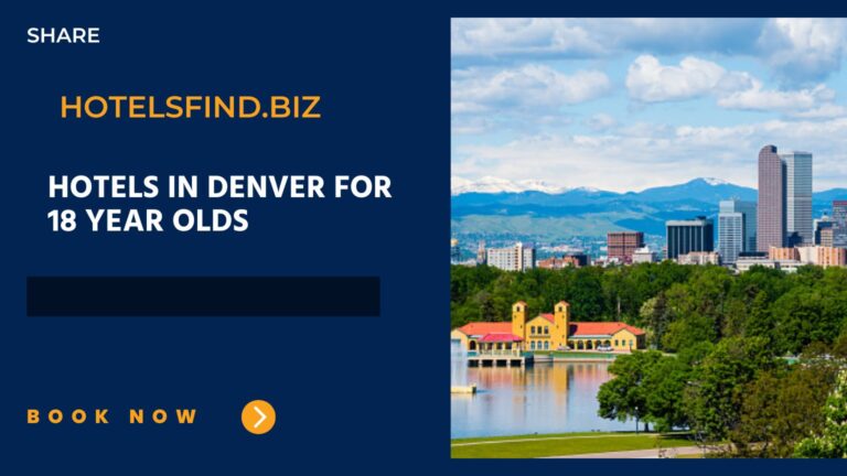 Top 7+ Hotels In Denver for 18 Year Olds Check-In (Colorado) of 2024