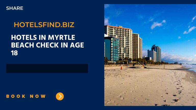 Top 7+ Hotels In Myrtle Beach Check In Age 18 of 2024