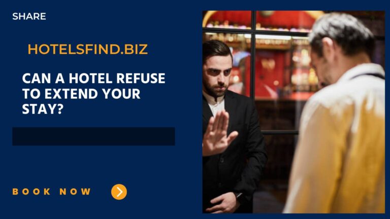 Can a Hotel Refuse to Extend Your Stay? (Guide) of 2024