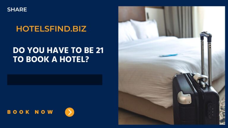 Do You Have to be 21 to Book a Hotel? (Guide) In 2024