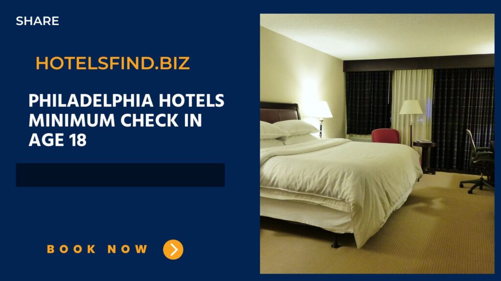 Philadelphia Hotels Minimum Check In Age 18