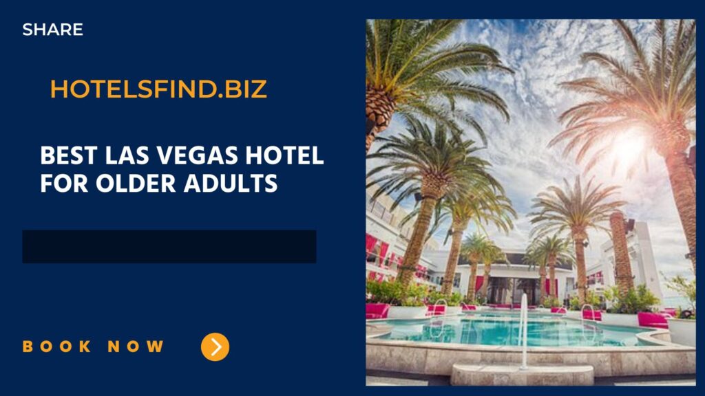 best las vegas hotel for older adults