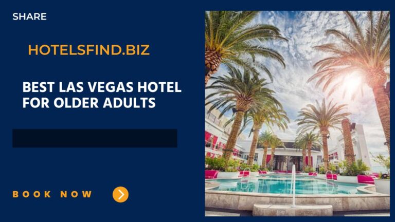 Best Las Vegas Hotel for Older Adults: (18 to 50+ Years Old)