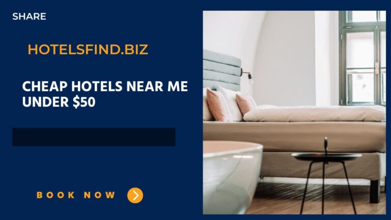 Cheap Hotels Near Me Under $50: (Best Budget & Comfortable Hotels) In 2024