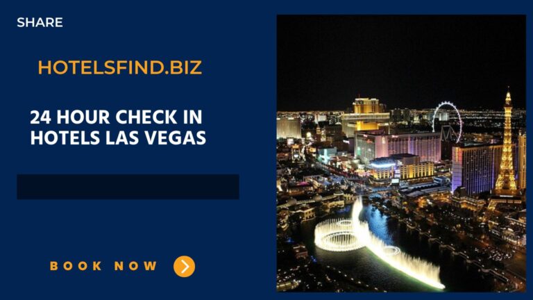 24 Hour Check In Hotels Las Vegas: (Top Hotels Find) In 2024
