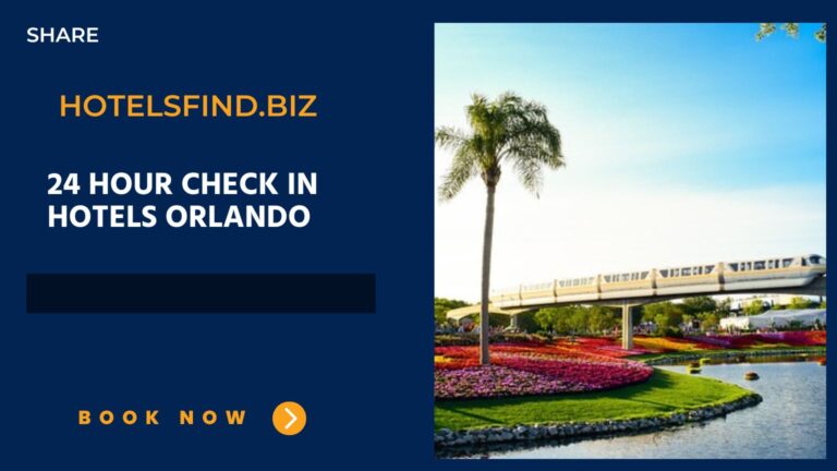 Top 24 hour Check In Hotels Orlando (Florida): Find In 2024