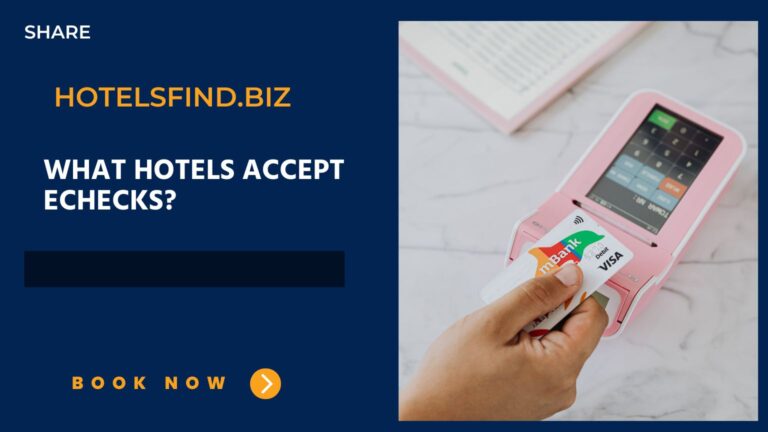 What Hotels Accept Echecks? (Guide) on 2024