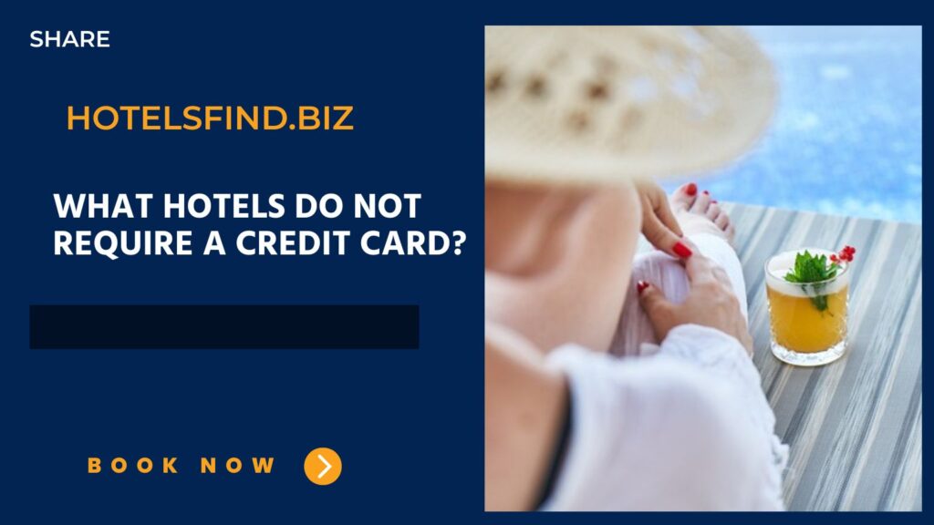 What Hotels do not Require a Credit Card