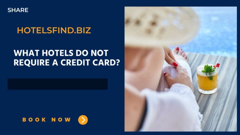What Hotels Do Not Require a Credit Card? (Guide) In 2024