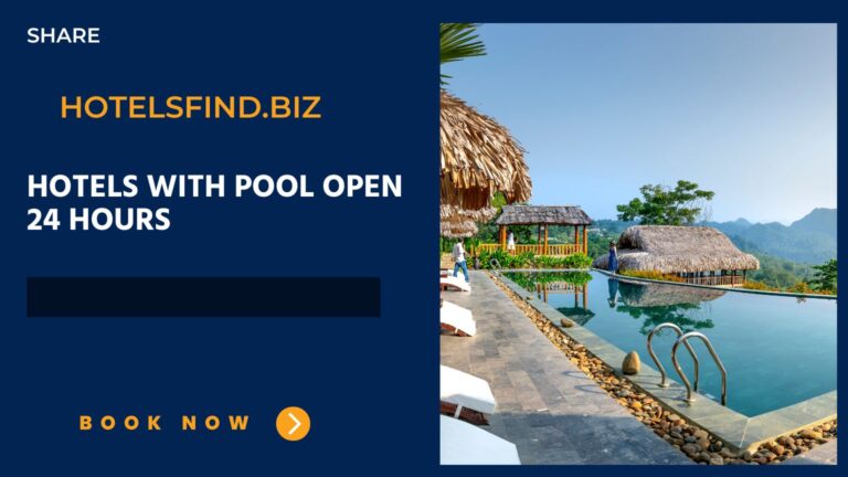 Hotels With Pool Open 24 Hours Near Me: (Comfortable Hotels)