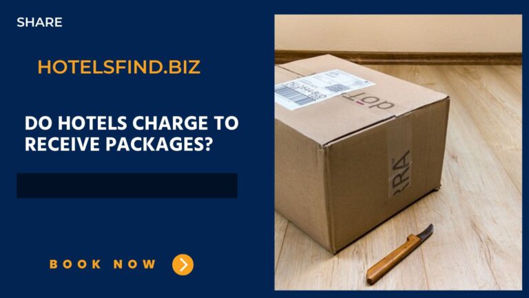 Do Hotels Charge to Receive Packages? (Experience Guide) of 2024