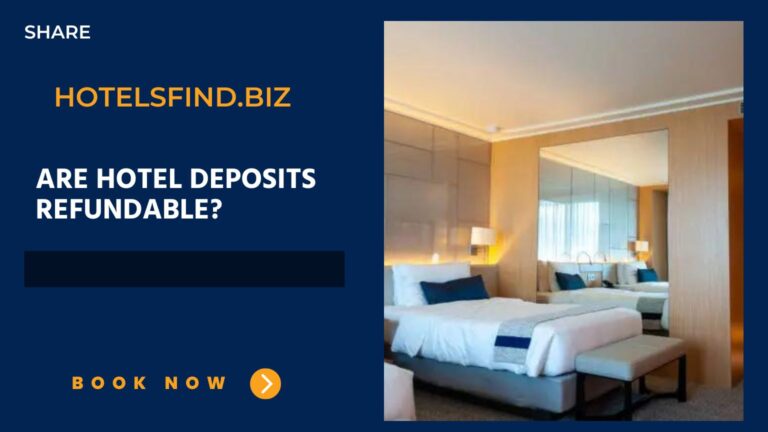 Are Hotel Deposits Refundable? (Safe Your Money) In 2024