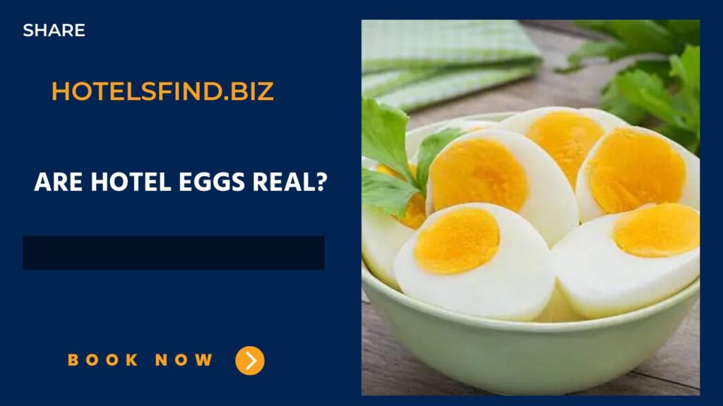Are Hotel Eggs Real