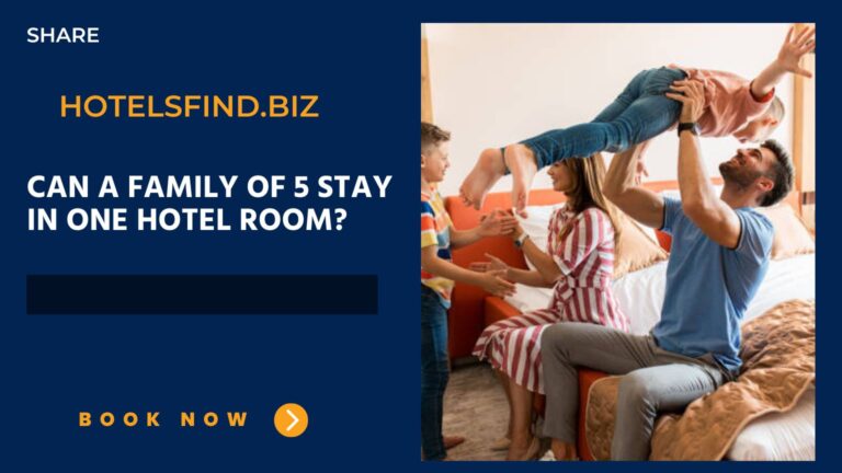 Can a Family of 5 Stay in One Hotel Room? (Yes!) In 2024