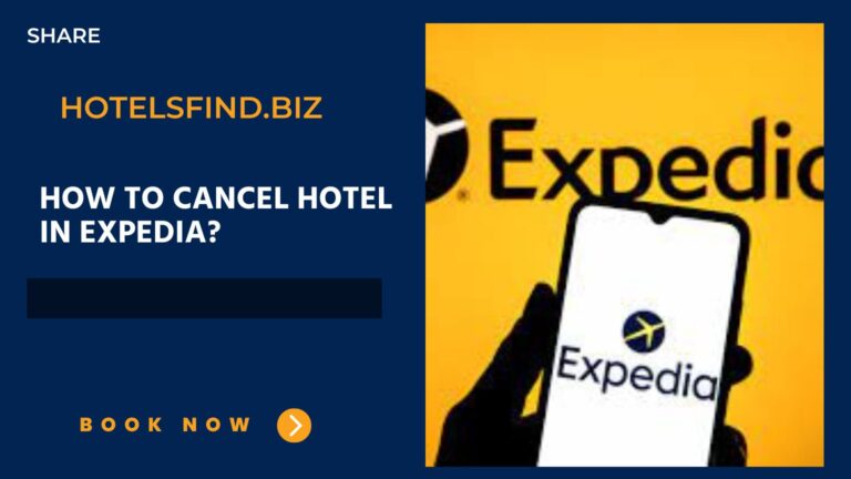 How to Cancel Hotel in Expedia? (Practical Guide) In 2024