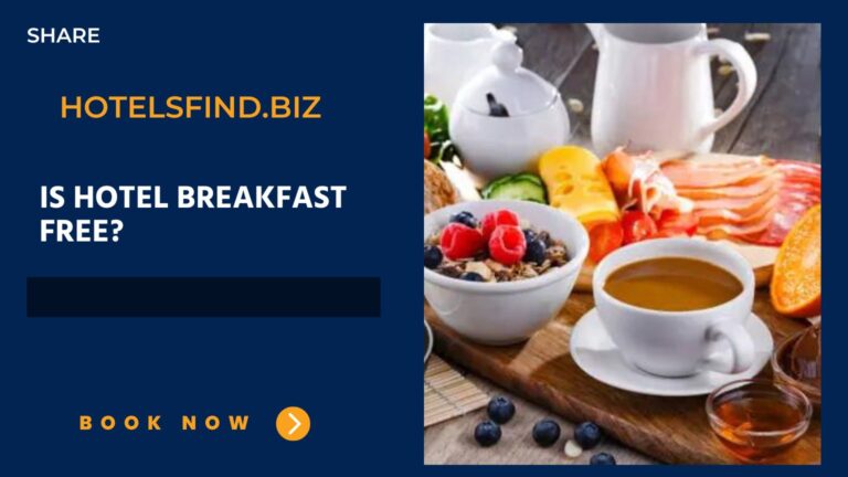 Is Hotel Breakfast Free? Choose the Right Hotels In 2024