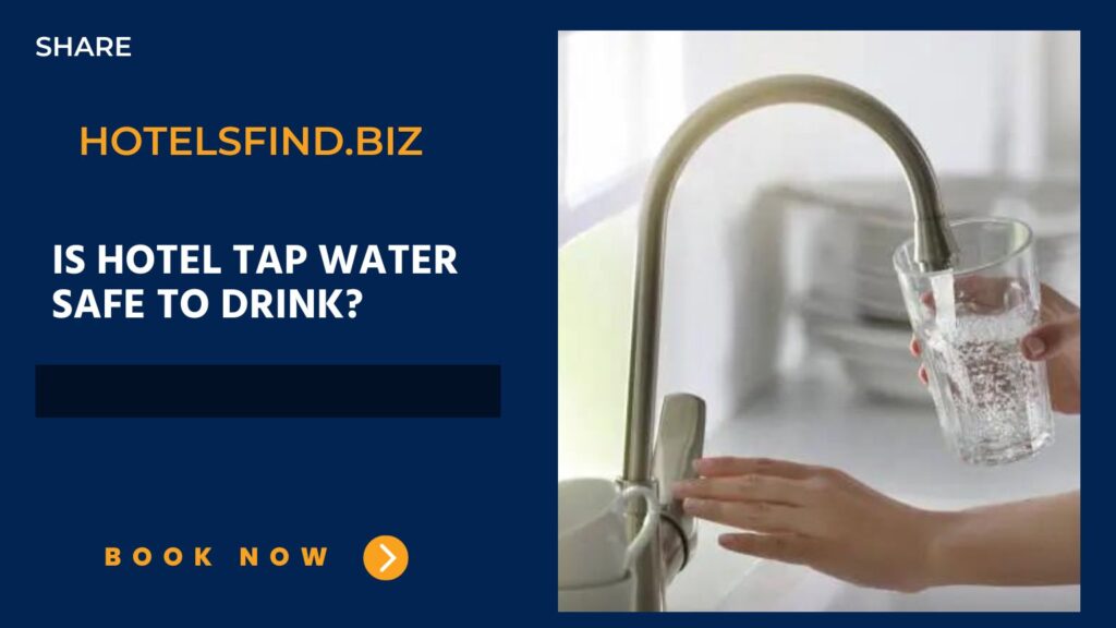 Is Hotel Tap Water Safe to Drink